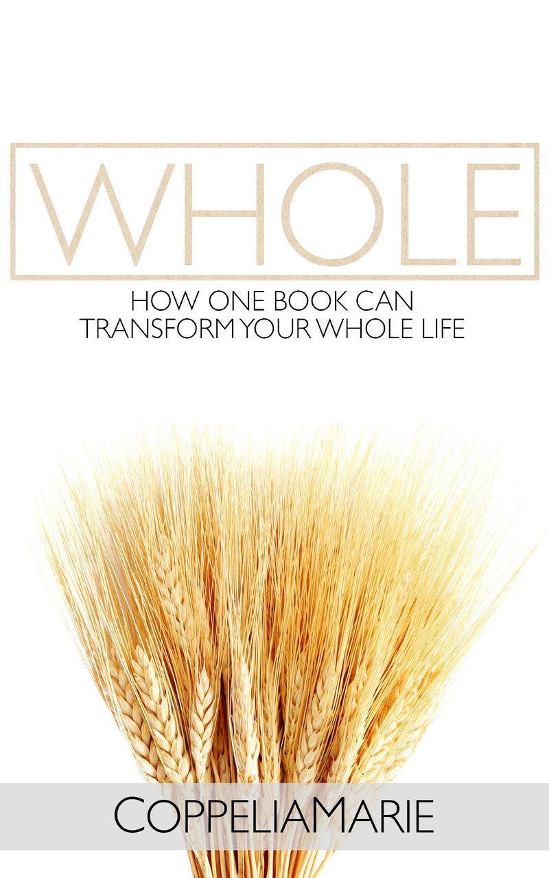 Whole: How One Book Can Transform Your Whole Life