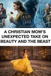 A Christian Mom's Unexpected Take on Beauty and the Beast