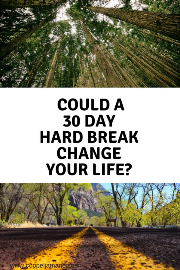 Could a 30 Day Hard Break Change Your Life