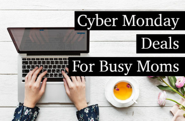 Cyber Monday Deals for Busy Moms!