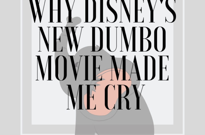 Why Disney's New Dumbo Movie Made Me Cry
